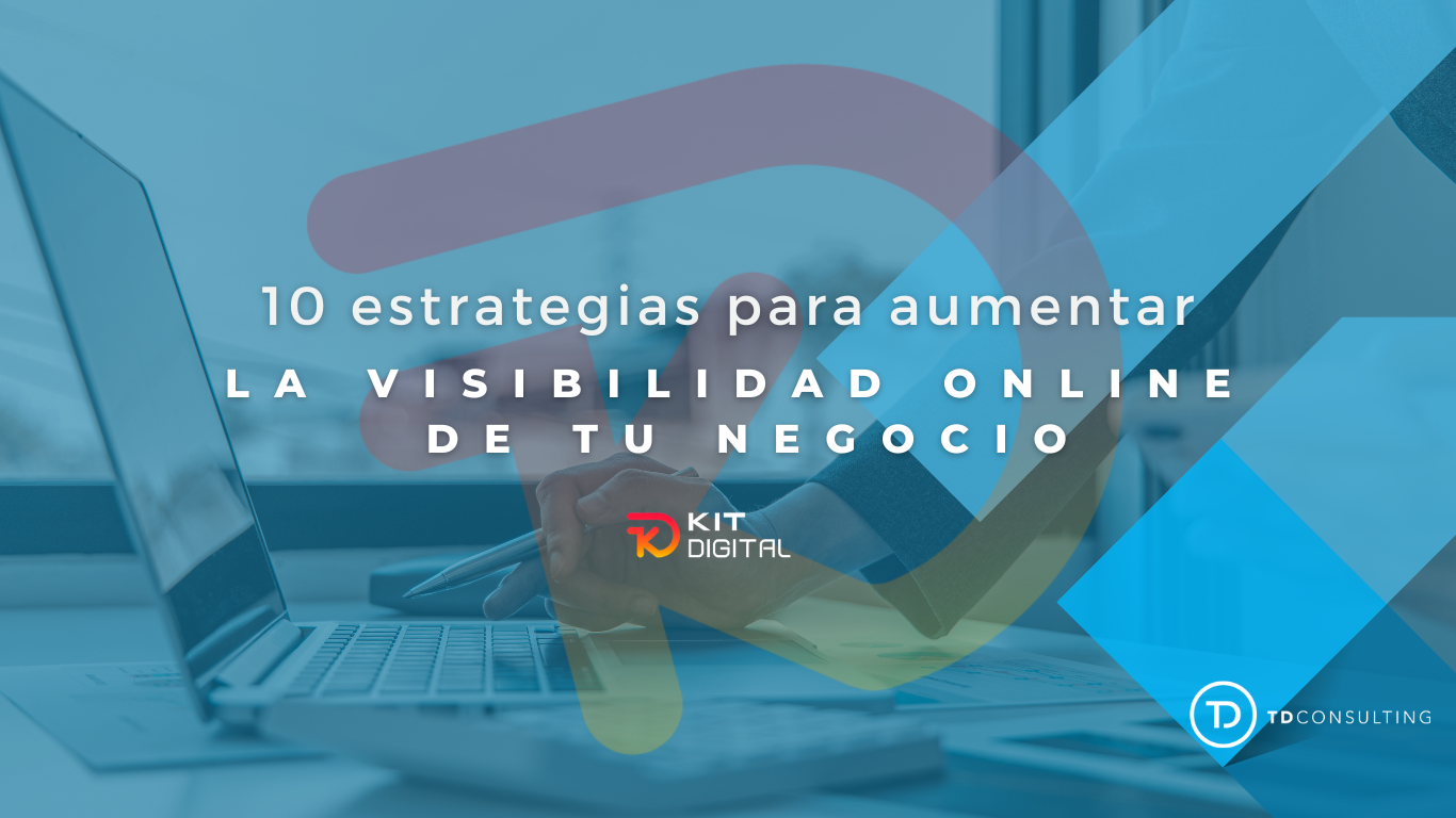 Visibilidad online auméntala con estas 10 estrategias TDconsulting