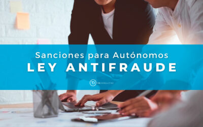 Sanciones para Autónomos que No Cumplan con la Ley Antifraude