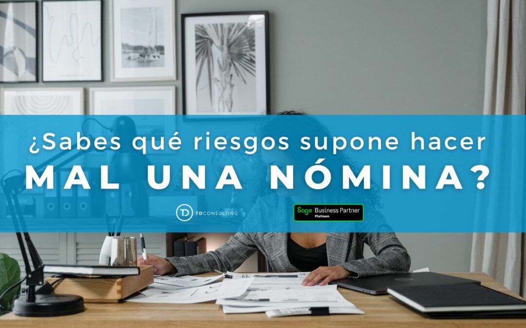 ¿Sabes qué riesgos supone hacer mal una nómina?