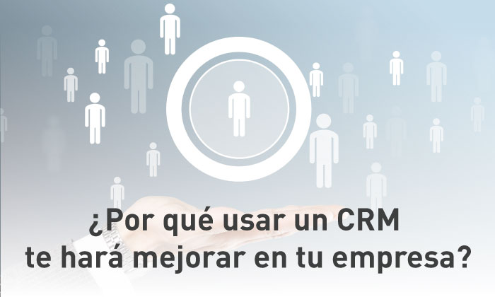¿Por qué deberías usar un CRM?