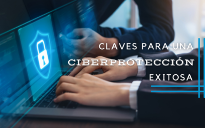Claves para una ciberprotección exitosa
